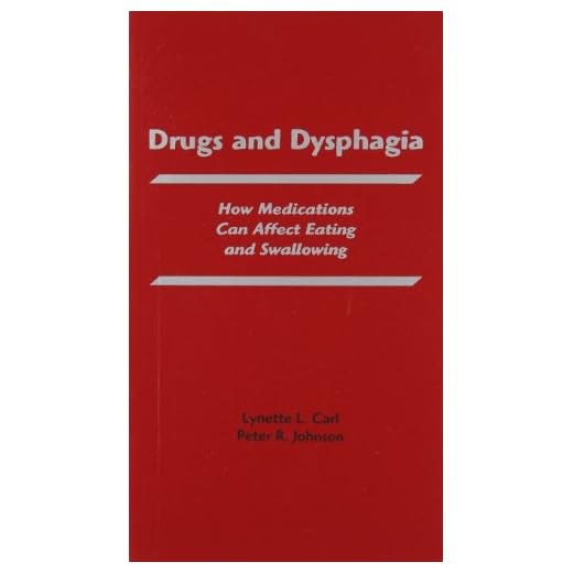 Drugs and Dysphagia: How Medications Can Affect Eating and Swallowing (Carl, Drugs and Dysphagia)