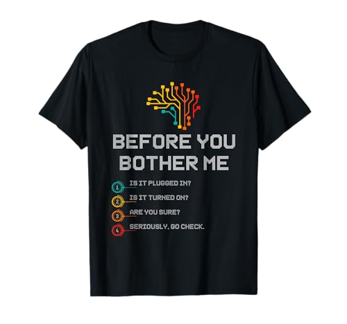 Antes de que me molestes, ¿está enchufado? Apoyos tecnológicos Camiseta