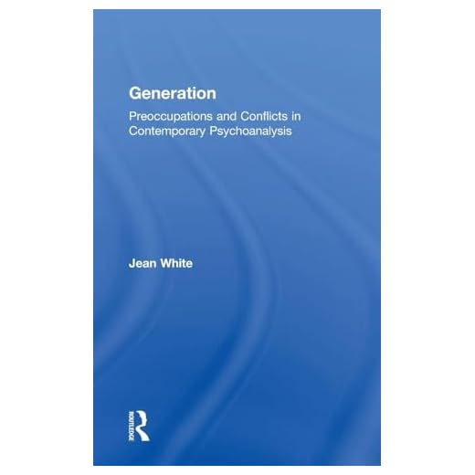 Generation: Preoccupations and Conflicts in Contemporary Psychoanalysis