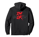 Im Ok Broken I'm Broken I'm Ok Invisible Illness ( On Back ) Pullover Hoodie