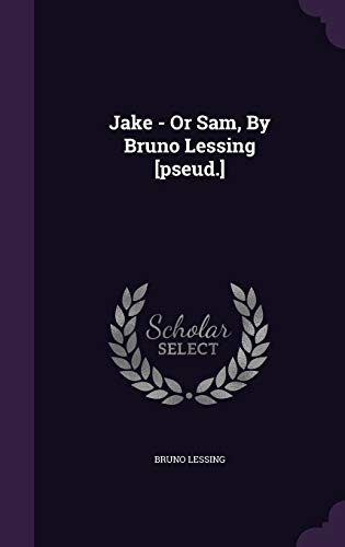 Jake - Or Sam, By Bruno Lessing [pseud.] 1342502671 Book Cover