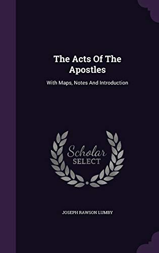 The Acts Of The Apostles: With Maps, Notes And ... 1354628314 Book Cover