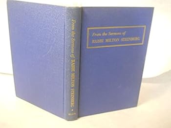 From the sermons of Rabbi Milton Steinberg;: High holydays and major festivals,