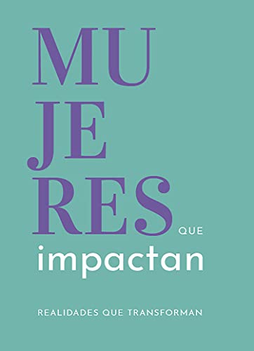 Mujeres que Impactan: Realidades que transforman