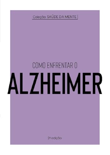 Coleção Saúde da Mente - Como enfrentar o Alzheimer