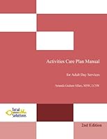 Activity Care Plan Manual: For Adult Day Services 1480096555 Book Cover
