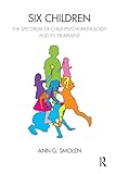 Six Children: The Spectrum of Child Psychopathology and its Treatment