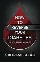 HOW TO REVERSE YOUR DIABETES (If You Really Mean It) 1938212746 Book Cover