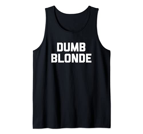 Camiseta rubia tonta divertida frase sarcástica novedad rubia Camiseta sin Mangas