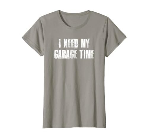 I Need My Garage Time for Mechanics Mechanical Geek T-Shirt, Women, Slate Grey, Small