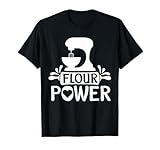Flour Power Bread Baker Baking T-Shirt