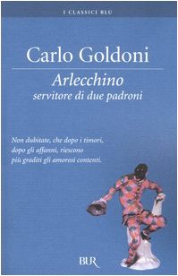 Arlecchino servitore di due padroni Arlecchino servitore di due padroni