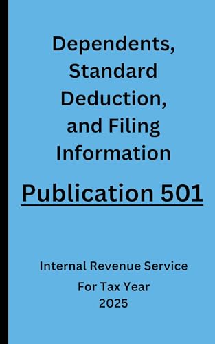Dependents, Standard Deduction, and Filing Information Publication 501: For Tax Year 2025