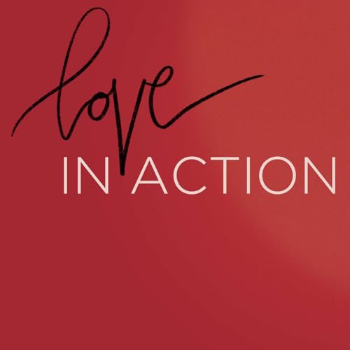 Faith in Action: Love in Action