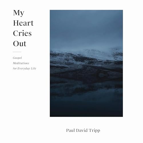 My Heart Cries Out by Paul David Tripp episode artwork