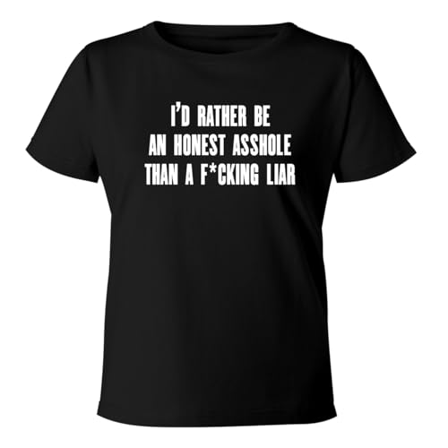 I’d Rather be an Honest Asshole Than a Fucking liar. - Women's Soft & Comfortable Misses Cut T-Shirt CP05 Black