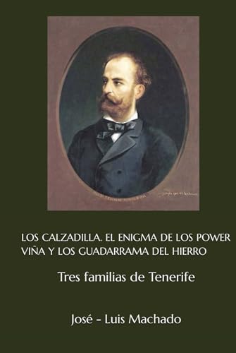 LOS CALZADILLA EL ENIGMA DE LOS POWER VIÑA Y LOS GUADARRAMA DEL HIERRO: Tres familias de Tenerife