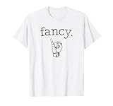 Fancy T-Shirt - Shirt That Says Fancy T-Shirt