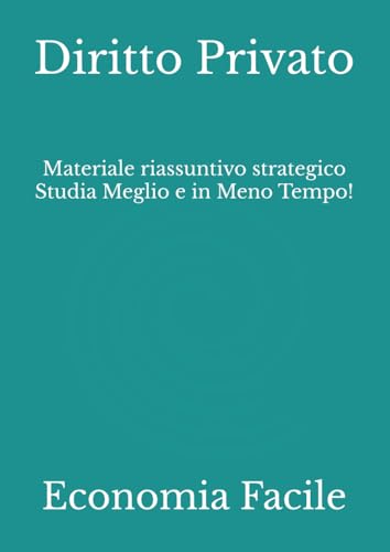  Diritto Privato: Materiale riassuntivo strategico Studia Meglio e in Meno Tempo!