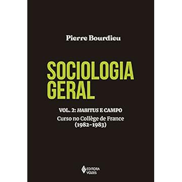 Capa do livro Sociologia geral vol. 2: Habitus e campo: Curso no Collège de France (1982-1983)