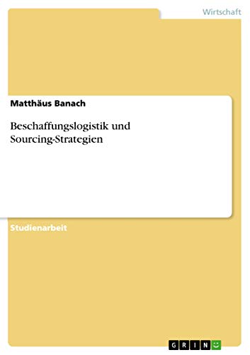 Beschaffungslogistik und Sourcing-Strategien (German Edition)