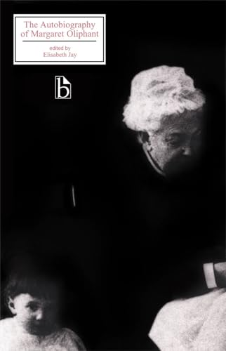 The Autobiography of Margaret Oliphant (Broadview Literary Texts)