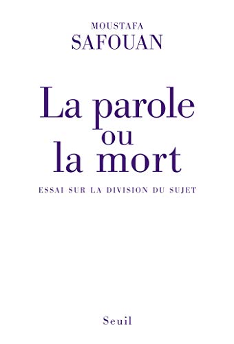 La Parole ou la Mort. Essai sur la division du sujet (SCIEN HUM (H.C)) (French Edition)