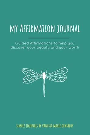 My Affirmation Journal: Guided Affirmations to Help You Discover Your Beauty and Your Worth