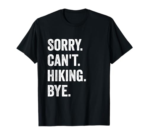 Sorry Can't Hiking Bye Vintage Retro Hiking T-Shirt