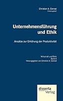 Unternehmensführung und Ethik. Ansätze zur Erhöhung der Produktivität 3959353766 Book Cover