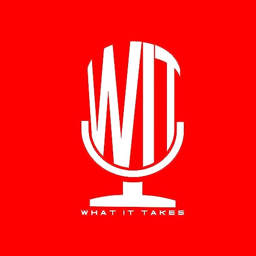 THE WHAT IT TAKES PODCAST EPISODE 5 |"HARD TIMES DON'T LAST", Recession & Entertainment