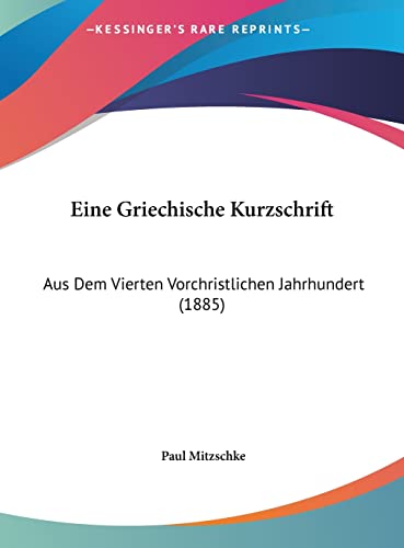 Eine Griechische Kurzschrift: Aus Dem Vierten Vorchristlichen Jahrhundert (1885) (English and German Edition)