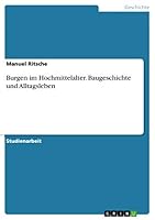 Burgen im Hochmittelalter. Baugeschichte und Alltagsleben 3668070229 Book Cover