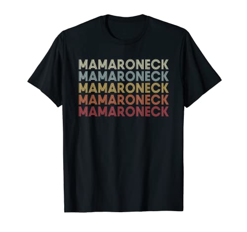 Mamaroneck New York Mamaroneck NY Retro Vintage Text T-Shirt Mamaroneck New York Mamaroneck NY Retro Vintage Text T-Shirt