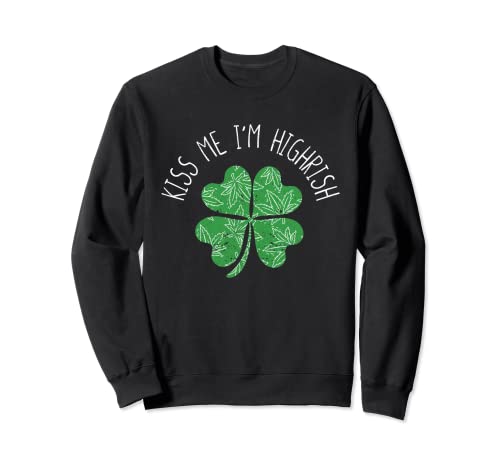 Kiss Me Im Highrish trébol irlandés Día de San Patricio Sudadera