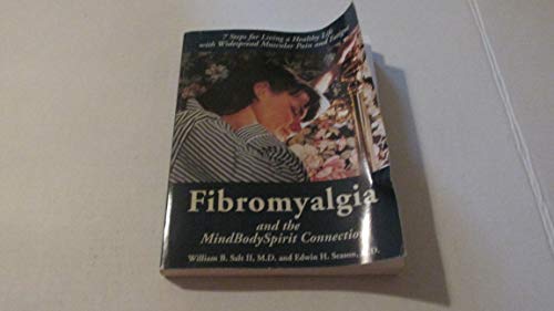 Fibromyalgia and the Mind/Body/Spirit Connection: 7 Steps for Living a Healthy Life With Widespread Muscular Pain and Fatigue