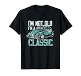 Vintage Car Fan I'm Not Old I'm a Classic T-Shirt