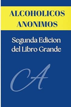 Alcoholicos Anonimos: Segunda Edicion del Libro Grande (Spanish Edition)