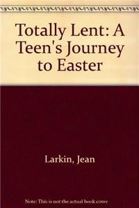 Paperback Totally Lent: A Teen's Journey to Easter Book