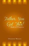 Father You Got This!: Book of Prayers