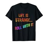 Camiseta divertida Life is Strange Roll With It Camiseta