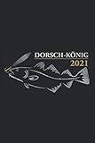  Dorsch-König 2021: Witziges Dorsch König 2021 Angler Fangbuch zum Dorschfischen und Hochseeangeln. Lustige Angeln Geschenke für Männer die Pilker, ... lieben - 100 Seiten DIN A5 Liniert