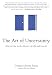 The Art of Uncertainty: How to Live in the Mystery of Life and Love It