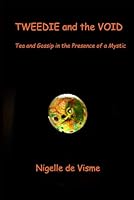 Tweedie and the Void: Tea and Gossip in the Presence of a Mystic B0BZ6VSGLH Book Cover
