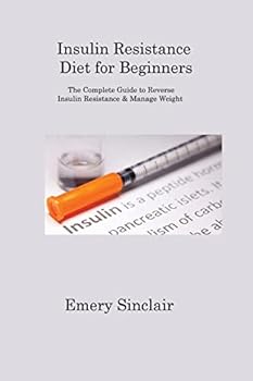 Paperback Insulin Resistance Diet for Beginners: The Complete Guide to Reverse Insulin Resistance & Manage Weight Book