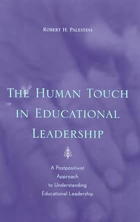 The Human Touch in Education Leadership: A Postpositivist Approach to Understanding Educational Leadership book cover