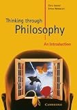 By Chris Horner - Thinking through Philosophy: An Introduction