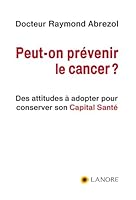 Peut-on prévenir le cancer ? Des attitudes à adopter pour conserver son Capital Santé 2851575627 Book Cover