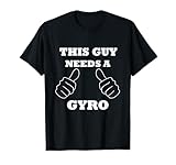 THIS GUY NEEDS A GYRO - Funny Gyro Greek T-shirt T-Shirt