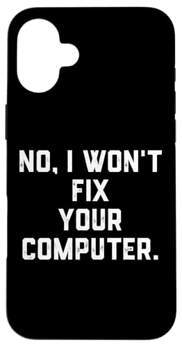No I Don't Fix Your Computer Funny Family Holiday IT Tech �X�}�z�P�[�X iPhone 16 Plus �p